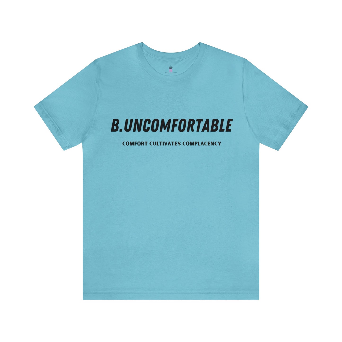 B. UNCOMFORTABLE