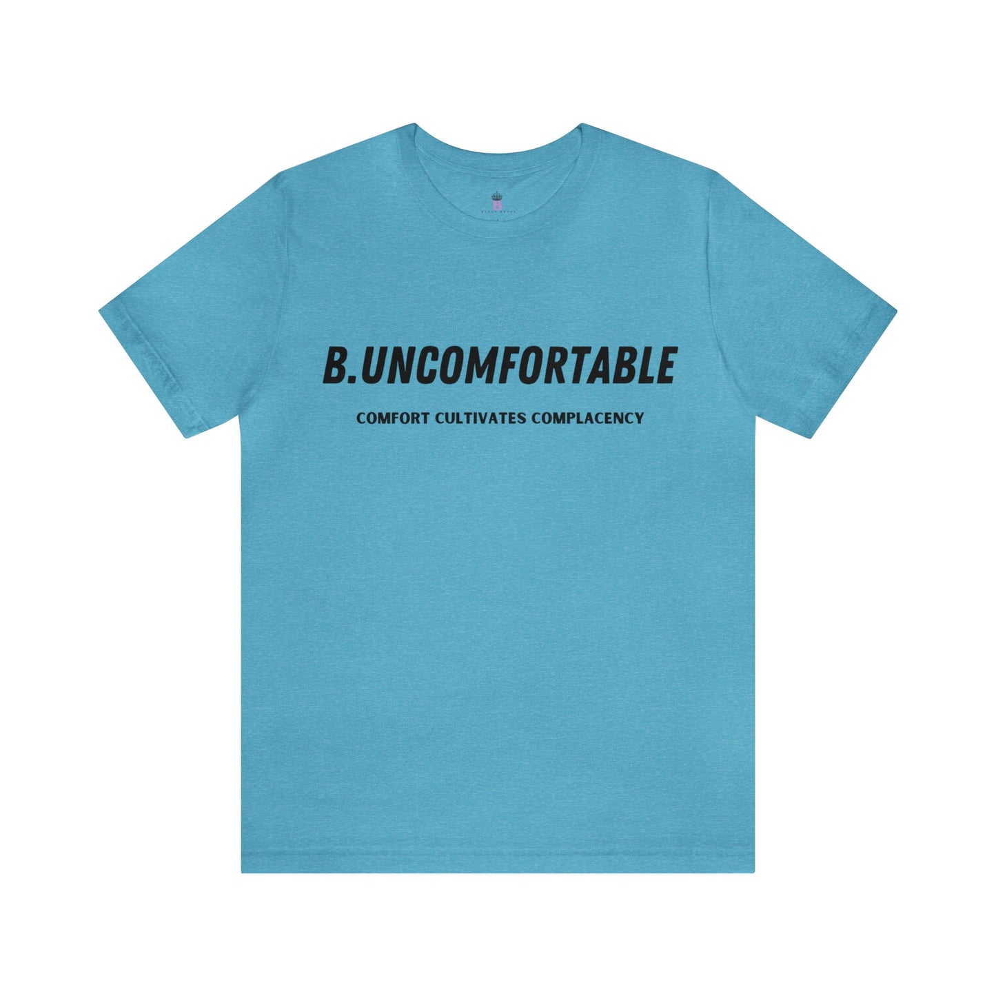 B. UNCOMFORTABLE