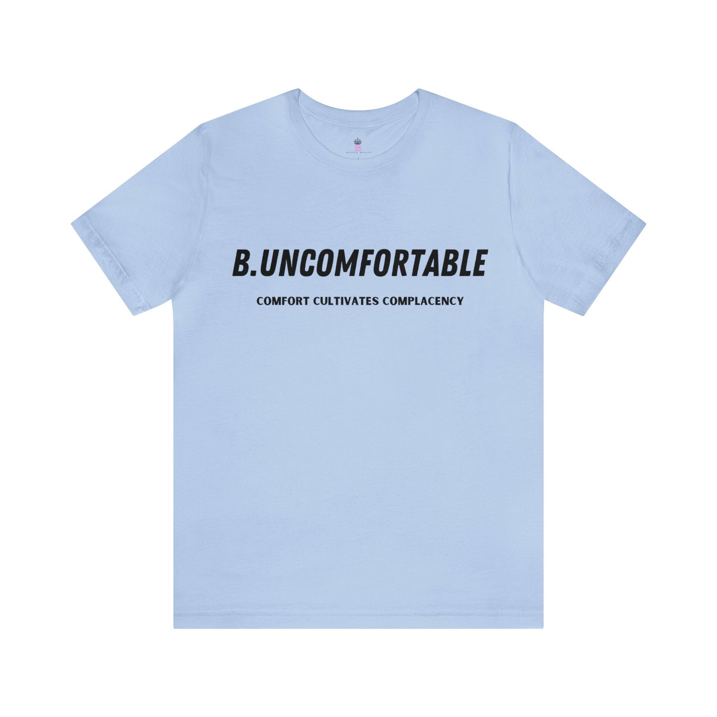 B. UNCOMFORTABLE