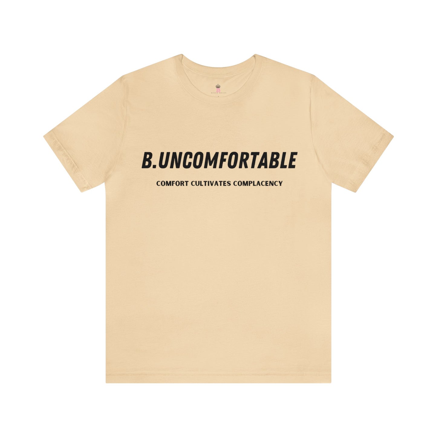 B. UNCOMFORTABLE