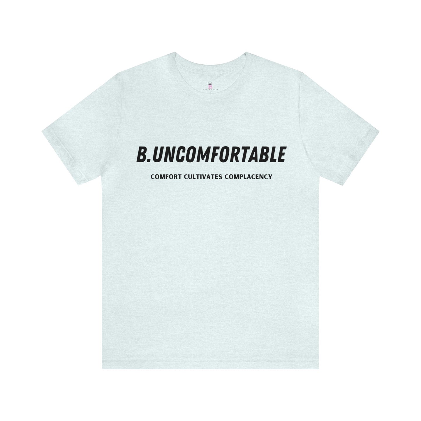 B. UNCOMFORTABLE